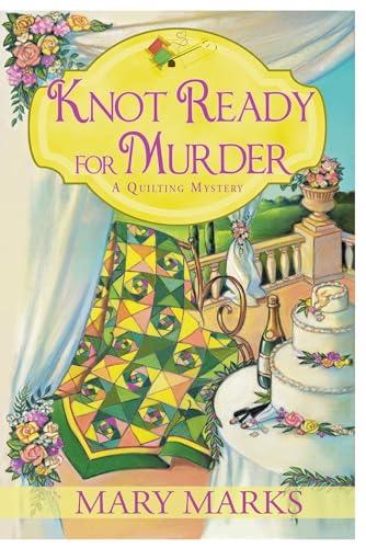 Knot Ready for Murder (A Quilting Mystery, Bk. 9)