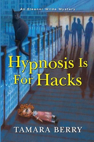 Hypnosis Is for Hacks (An Eleanor Wilde Mystery, Bk. 4)