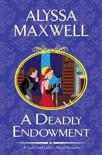 A Deadly Endowment (Lady and Lady's Maid Mystery, Bk. 7)