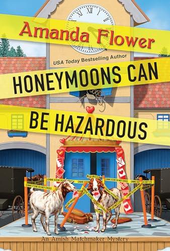Honeymoons Can Be Hazardous (Amish Matchmaker Mystery, Bk. 4)