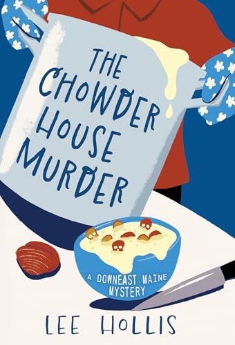 The Chowder House Murder (Downeast Maine Mystery, Bk. 1)