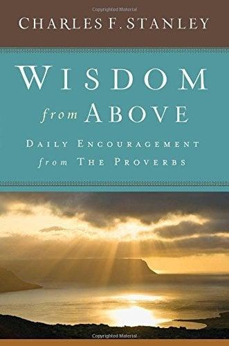 Wisdom From Above: Daily Encouragement From the Proverbs