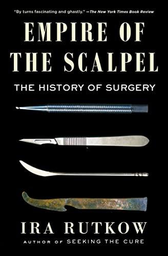 Empire of the Scalpel: The History of Surgery