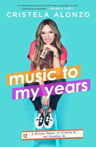 Music to My Years: A Mixtape Memoir of Growing Up and Standing Up