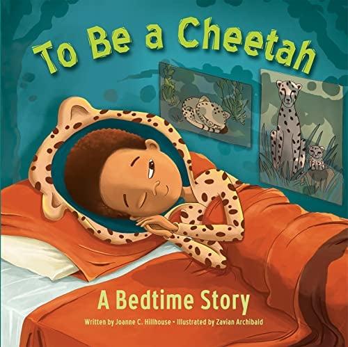 To Be a Cheetah: A Bedtime Story