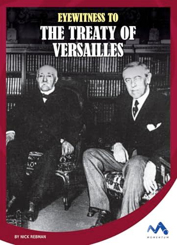 Eyewitness to the Treaty of Versailles (Eyewitness to World War I)