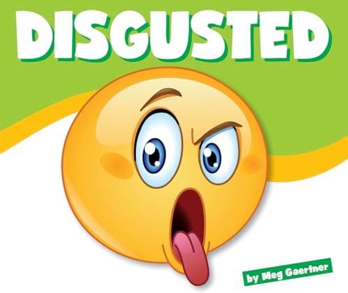 Disgusted (Learning About Emotions)