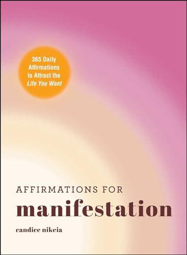 Affirmations for Manifestation: 365 Daily Affirmations to Attract the Life You Want