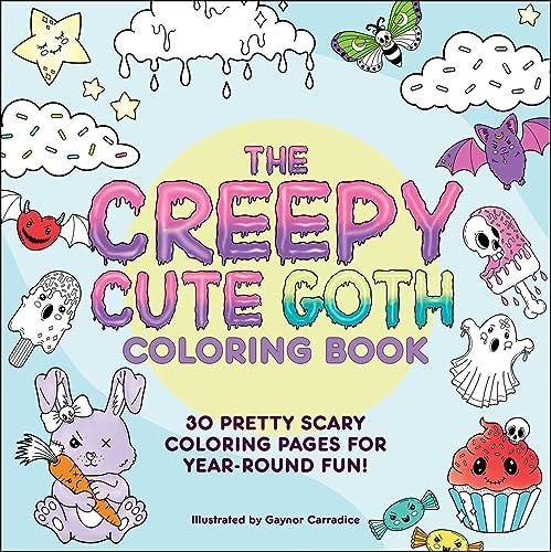 The Creepy Cute Goth Coloring Book: 30 Pretty Scary Coloring Pages for Year-Round Fun!