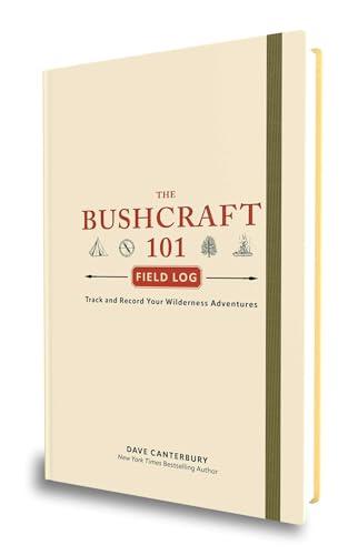 The Bushcraft 101 Field Log: Track and Record Your Wilderness Adventures