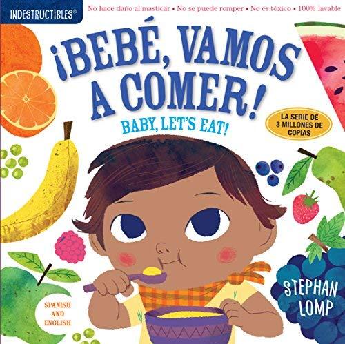 Bebe, Vamos a Comer! / Baby, Let's Eat! (Indestructibles, Spanish/English Edition)