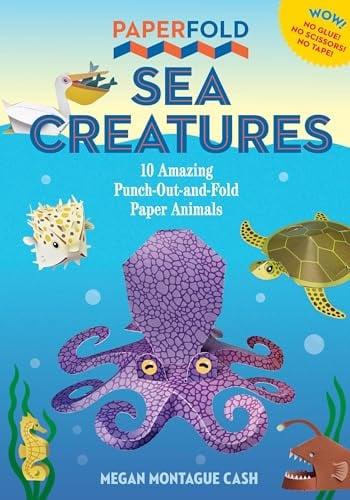 Sea Creatures: 10 Amazing Punch-Out-And-Fold Paper Animals (Paperfold Animals)