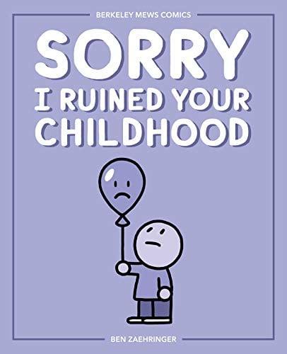 Sorry I Ruined Your Childhood (Berkeley Mews Comics)