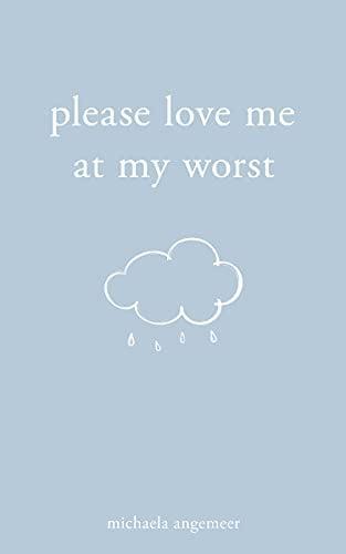 Please Love Me at My Worst