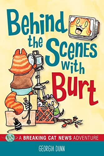 Behind the Scenes With Burt (Breaking Cat News, Volume 4)