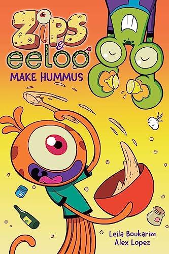 Zips & Eeloo Make Hummus (Zips & Eeloo, Volume 1)