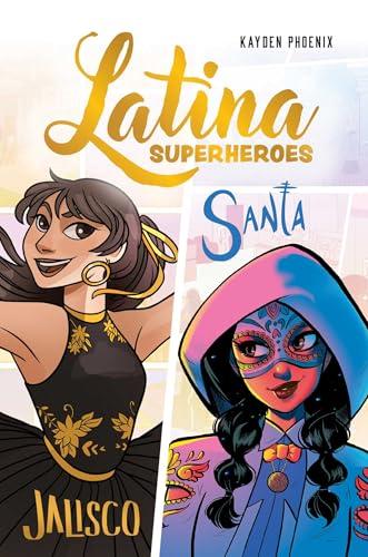 Jalisco & Santa (Latina Superheroes, Volume 1)