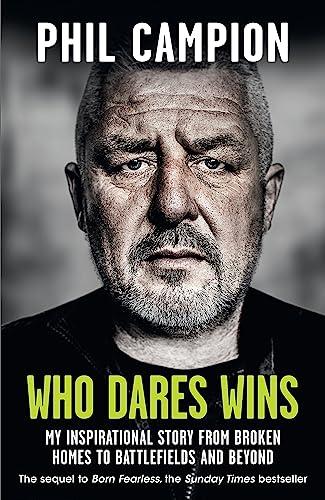 Who Dares Wins: My Inspirational Story From Broken Homes to Battlefields and Beyond (Born Fearless, Bk. 2)