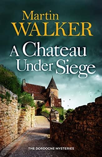 A Chateau Under Siege (The Dordogne Mysteries, Bk. 16)