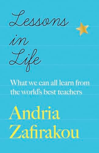 Lessons in Life: What We Can All Learn From the World’s Best Teachers