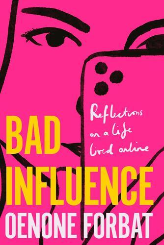 Bad Influence: Reflections on a Life Lived Online