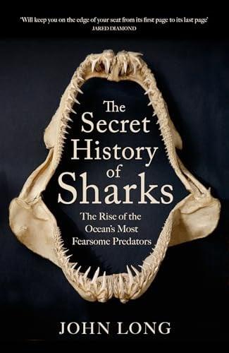 The Secret History of Sharks: The Rise of the Oceans Most Fearsome Predators