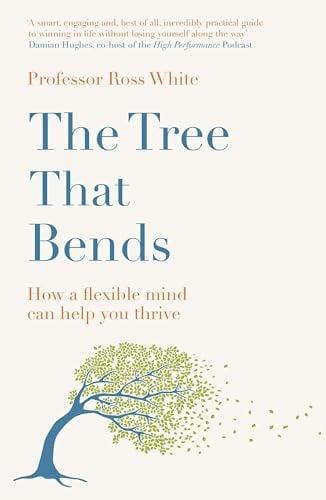 The Tree That Bends: How a Flexible Mind Can Help You Thrive