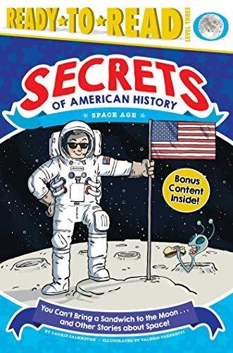 You Can't Bring a Sandwich to the Moon . . . and Other Stories About Space!: Space Age (Secrets of American History, Ready-To-Read, Level 3)
