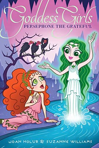 Persephone the Grateful (Goddess Girls, Bk. 26)