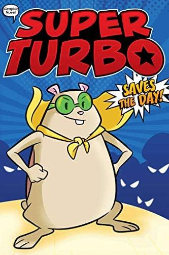 Super Turbo Saves the Day!: The Graphic Novel (Super Turbo, Bk. 1)