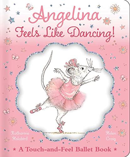 Angelina Feels Like Dancing!: A Touch-And-Feel Ballet Book (Angelina Ballerina)