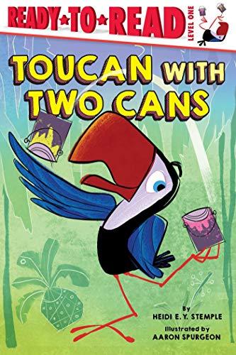 Toucan with Two Cans  (Ready-to-Read, Level 1)