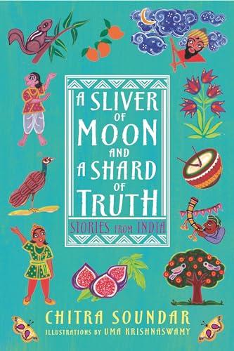 A Sliver of Moon and a Shard of Truth: Stories From India