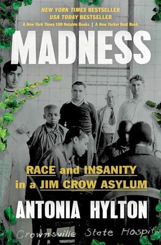 Madness: Race and Insanity in a Jim Crow Asylum