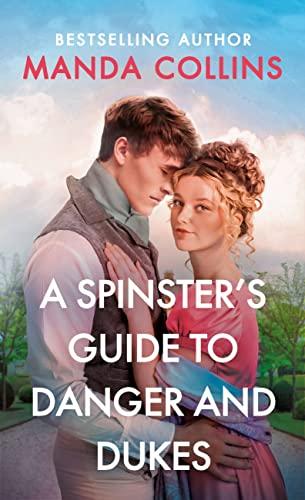 A Spinster's Guide to Danger and Dukes (Ladies Most Scandalous, Bk. 3)