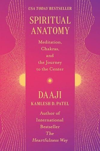Spiritual Anatomy: Meditation, Chakras, and the Journey to the Center