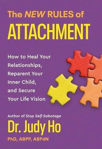 The New Rules of Attachment: How to Heal Your Relationships, Reparent Your Inner Child, and Secure Your Life Vision