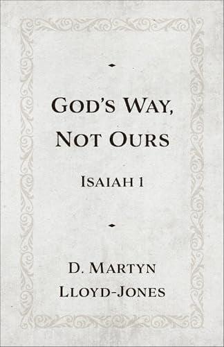 God's Way, Not Ours: Isaiah 1