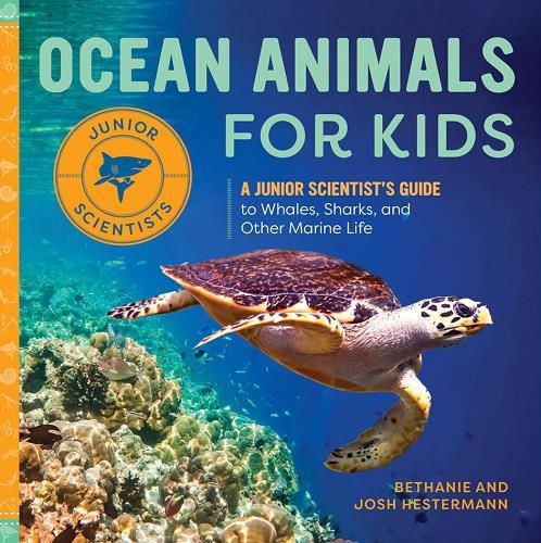 Ocean Animals for Kids: A Junior Scientist's Guide to Whales, Sharks, and Other Marine Life (Junior Scientists)