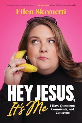 Hey, Jesus, It’s Me: I Have Questions, Comments, and Concerns