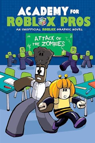 Attack of the Zombies (Academy for Roblox Pros, Volume 1)