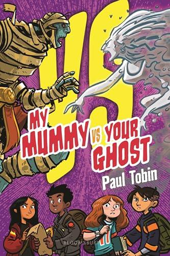 My Mummy Vs. Your Ghost (The Versus, Bk. 2)