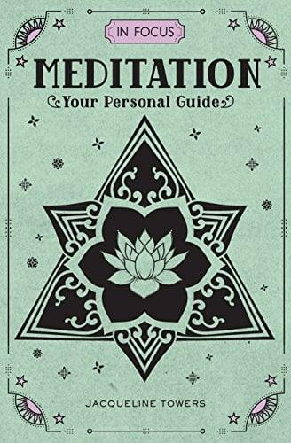 Meditation: Your Personal Guide (In Focus)