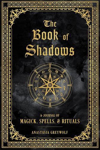 The Book of Shadows: A Journal of Magick, Spells, and Rituals (Mystical Handbook)