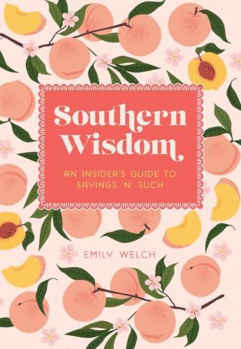 Southern Wisdom: An Insider’s Guide to Sayings ’n’ Such