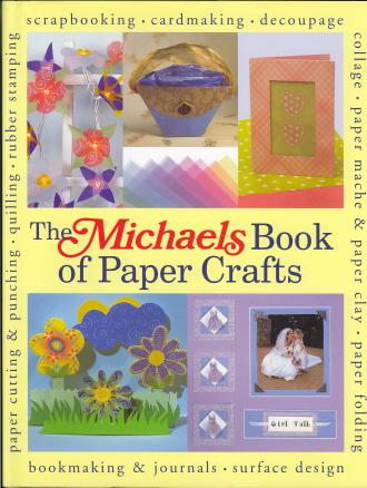 The Michaels Book of Paper Crafts