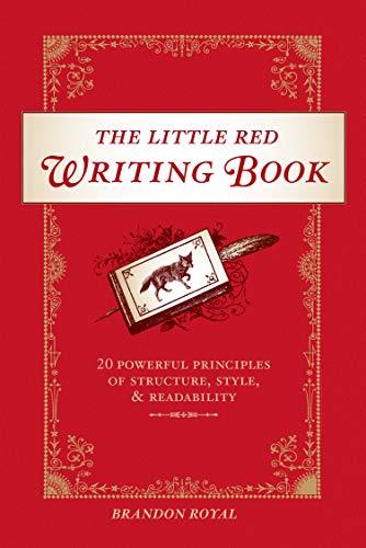 The Little Red Writing Book: 20 Powerful Principles of Structure, Style, and Readability