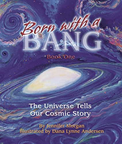 Born With a Bang: The Universe Tells Our Cosmic Story (Sharing Nature With Children)