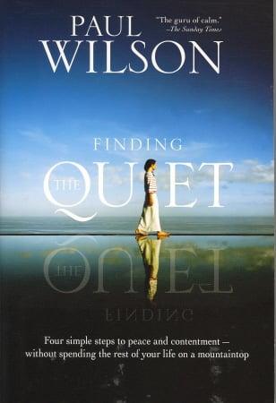 Finding the Quiet: Four Simple Steps to Peace and Contentment--Without Spending the Rest of Your Life on a Mountaintop