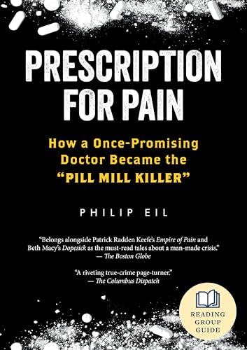 Prescription for Pain: How a Once-Promising Doctor Became the "Pill Mill Killer"